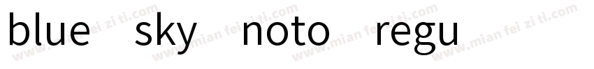 blue sky noto regu字体转换